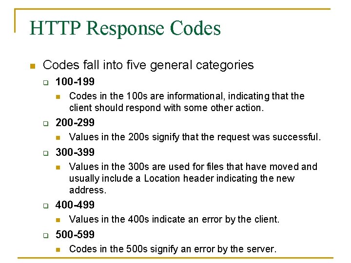 HTTP Response Codes n Codes fall into five general categories q 100 -199 n
