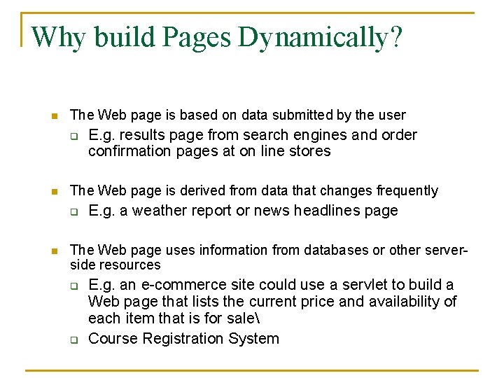 Why build Pages Dynamically? n The Web page is based on data submitted by