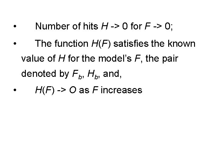  • Number of hits H -> 0 for F -> 0; • The