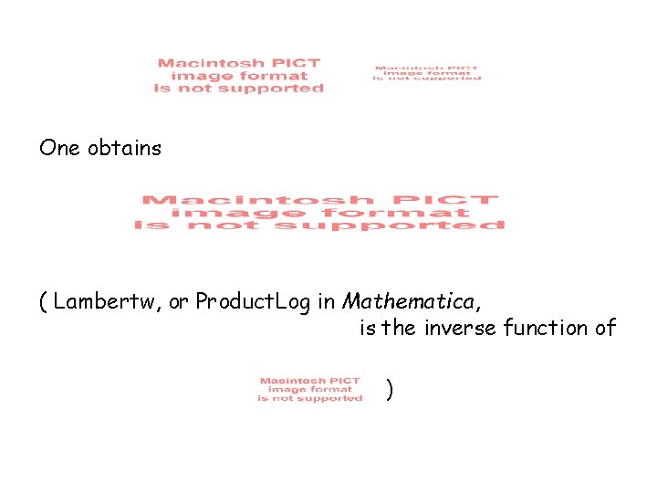 One obtains ( Lambertw, or Product. Log in Mathematica, is the inverse function of