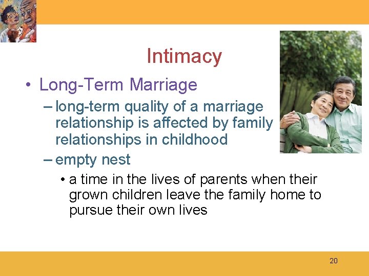 Intimacy • Long-Term Marriage – long-term quality of a marriage relationship is affected by