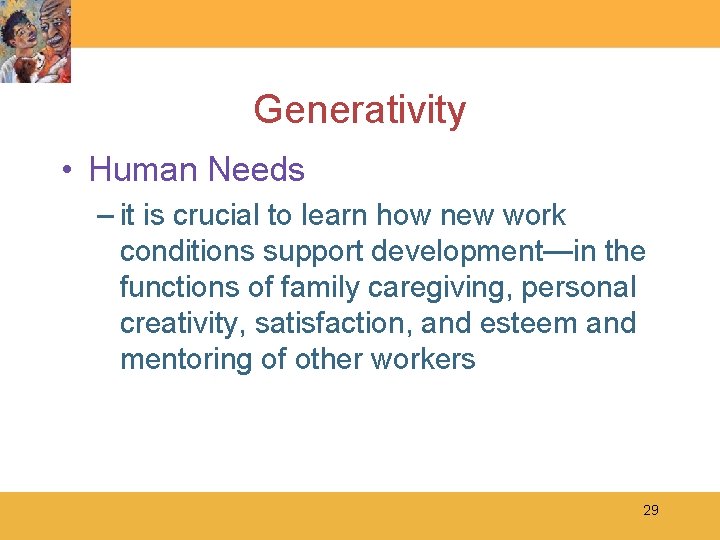 Generativity • Human Needs – it is crucial to learn how new work conditions