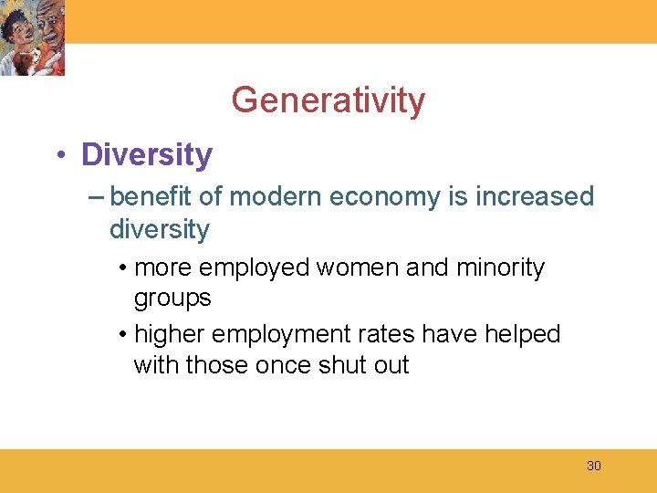 Generativity • Diversity – benefit of modern economy is increased diversity • more employed