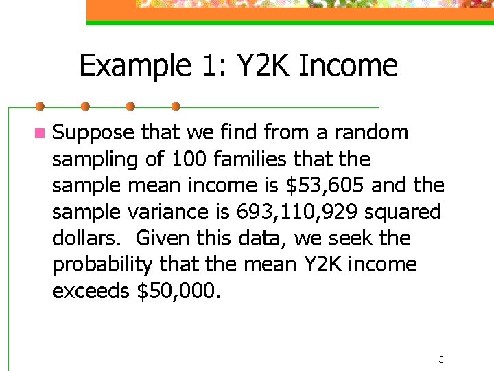 Example 1: Y 2 K Income n Suppose that we find from a random