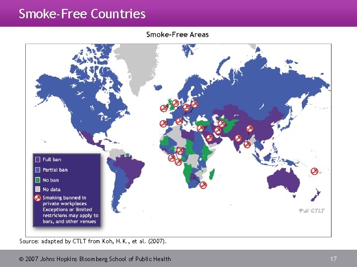 Smoke-Free Countries Source: adapted by CTLT from Koh, H. K. , et al. (2007).