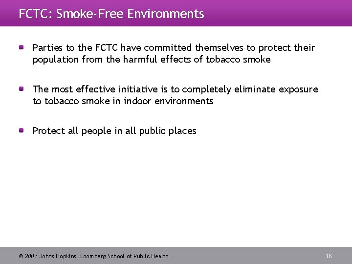 FCTC: Smoke-Free Environments Parties to the FCTC have committed themselves to protect their population