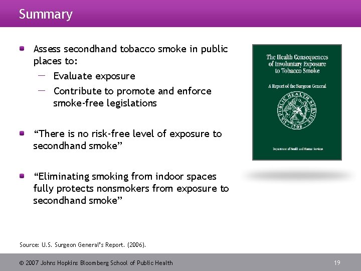 Summary Assess secondhand tobacco smoke in public places to: Evaluate exposure Contribute to promote
