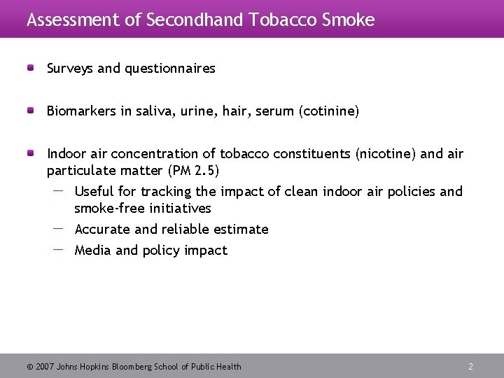 Assessment of Secondhand Tobacco Smoke Surveys and questionnaires Biomarkers in saliva, urine, hair, serum