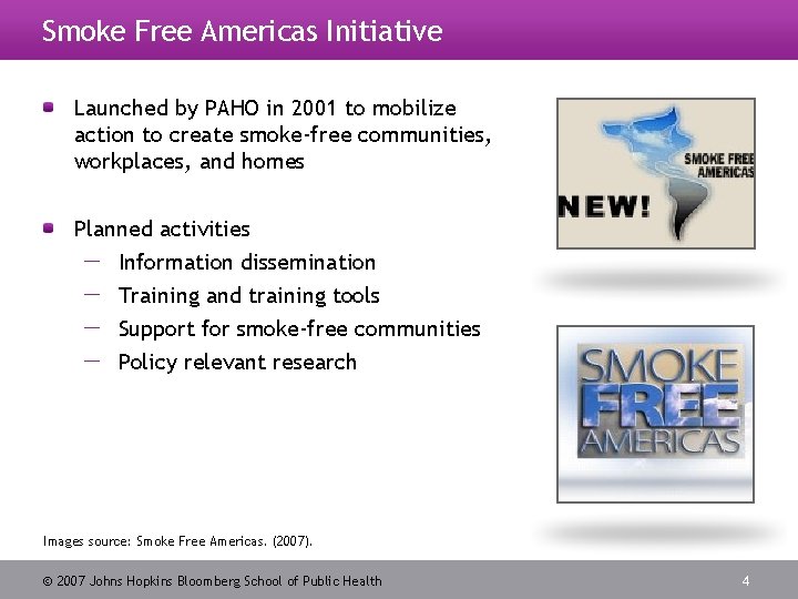 Smoke Free Americas Initiative Launched by PAHO in 2001 to mobilize action to create