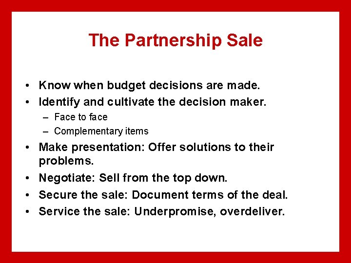 The Partnership Sale • Know when budget decisions are made. • Identify and cultivate