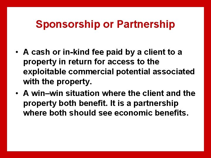 Sponsorship or Partnership • A cash or in-kind fee paid by a client to