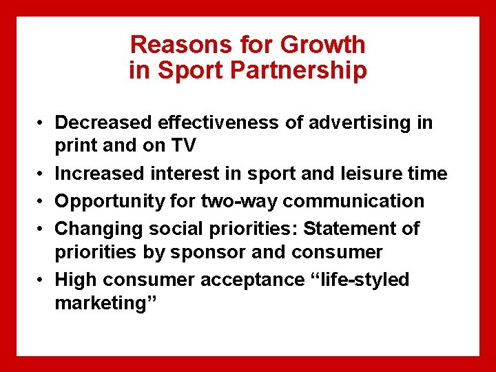 Reasons for Growth in Sport Partnership • Decreased effectiveness of advertising in print and