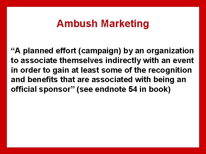 Ambush Marketing “A planned effort (campaign) by an organization to associate themselves indirectly with
