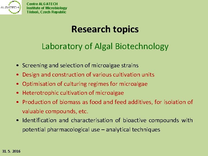 Centre ALGATECH Institute of Microbiology Třeboň, Czech Republic Research topics Laboratory of Algal Biotechnology