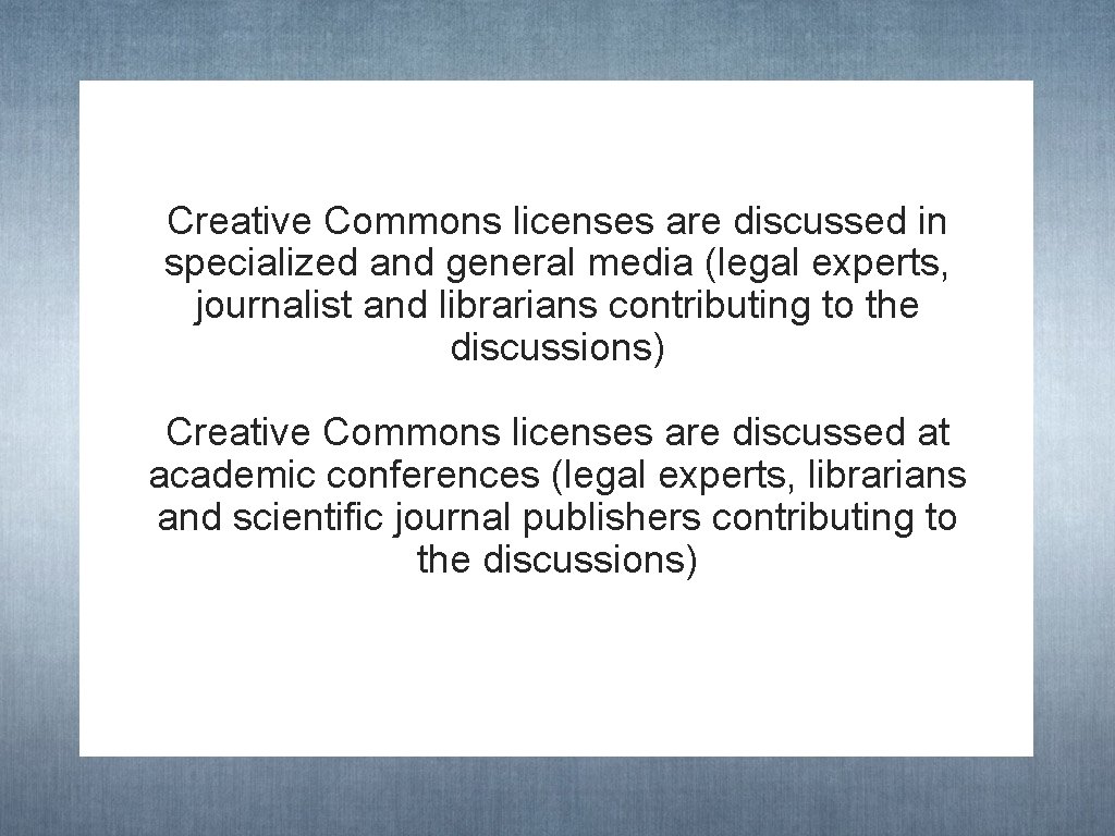 Creative Commons licenses are discussed in specialized and general media (legal experts, journalist and
