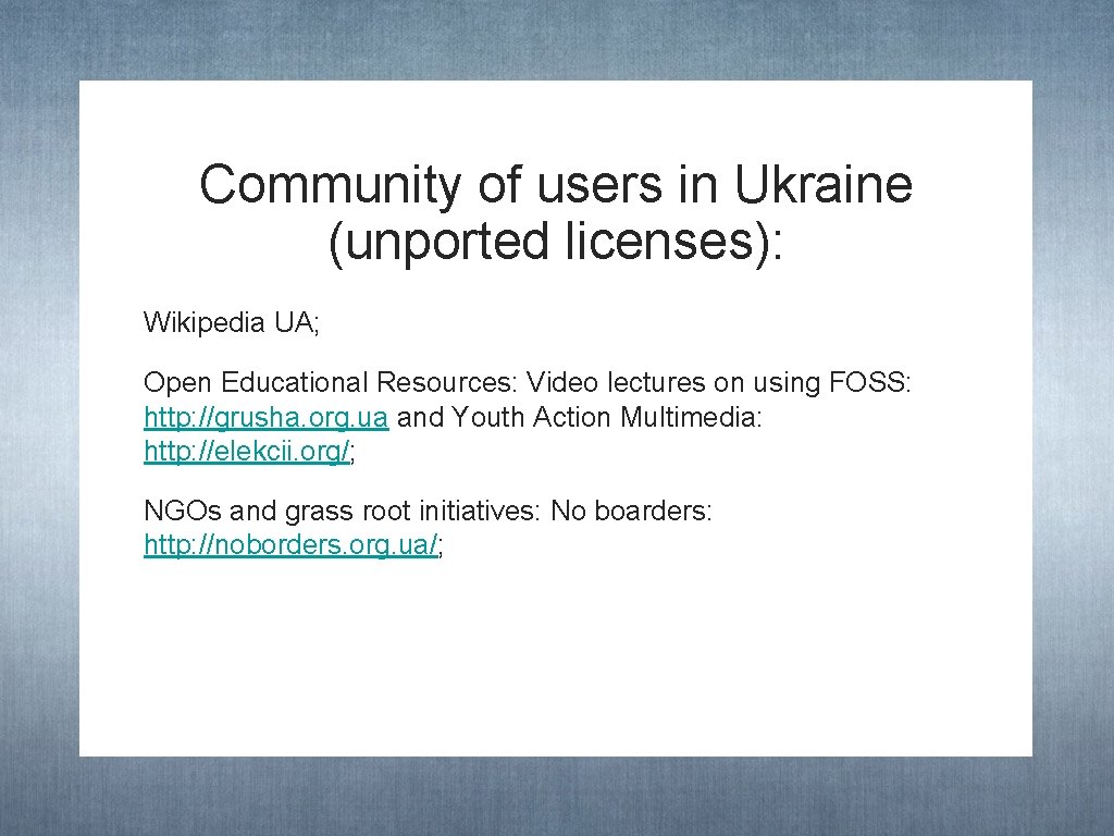 Community of users in Ukraine (unported licenses): Wikipedia UA; Open Educational Resources: Video lectures