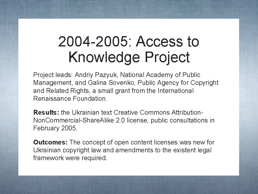 2004 -2005: Access to Knowledge Project leads: Andriy Pazyuk, National Academy of Public Management,