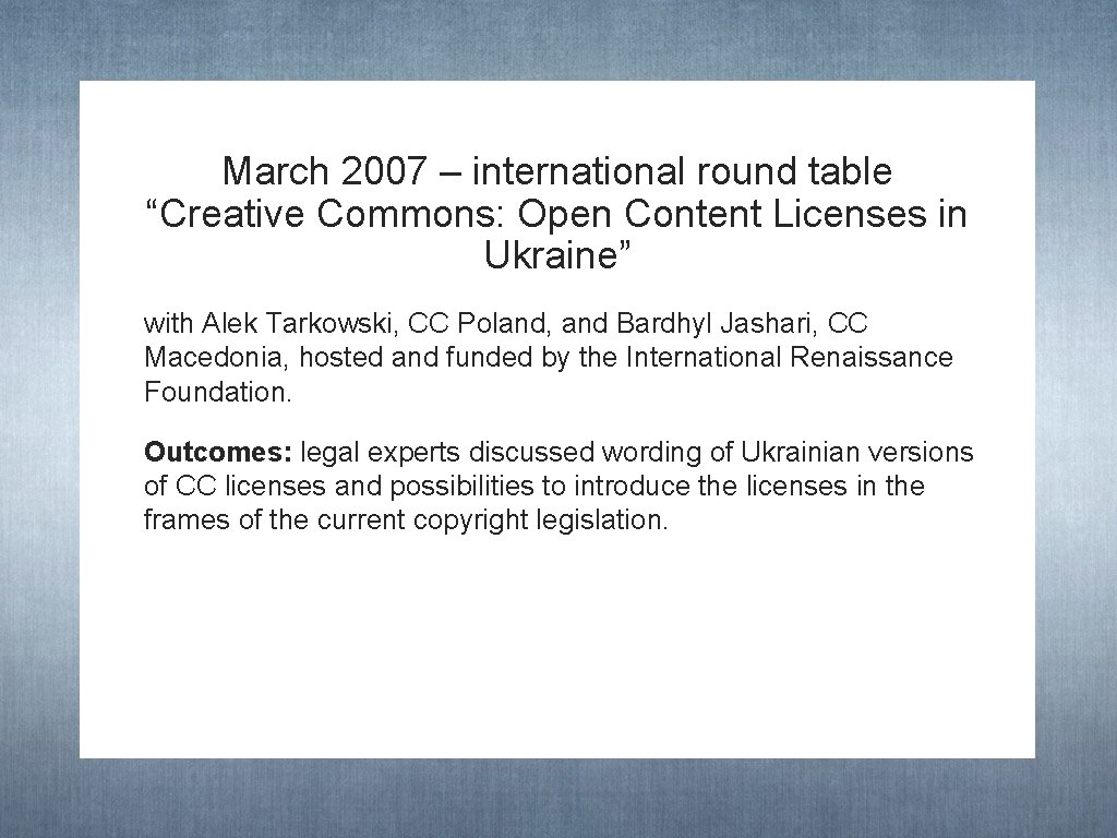 March 2007 – international round table “Creative Commons: Open Content Licenses in Ukraine” with