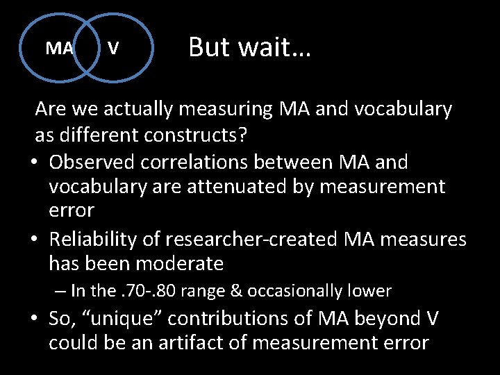 MA V But wait… Are we actually measuring MA and vocabulary as different constructs?