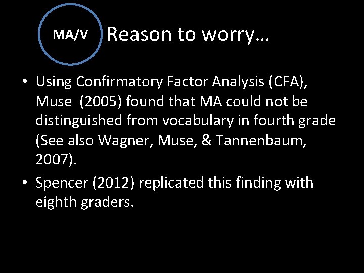 MA/V Reason to worry… • Using Confirmatory Factor Analysis (CFA), Muse (2005) found that