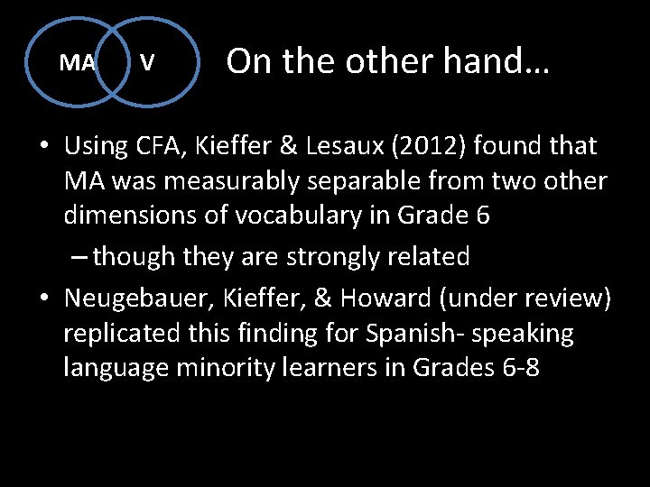 MA V On the other hand… • Using CFA, Kieffer & Lesaux (2012) found