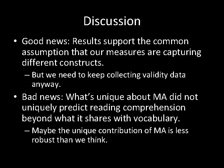 Discussion • Good news: Results support the common assumption that our measures are capturing