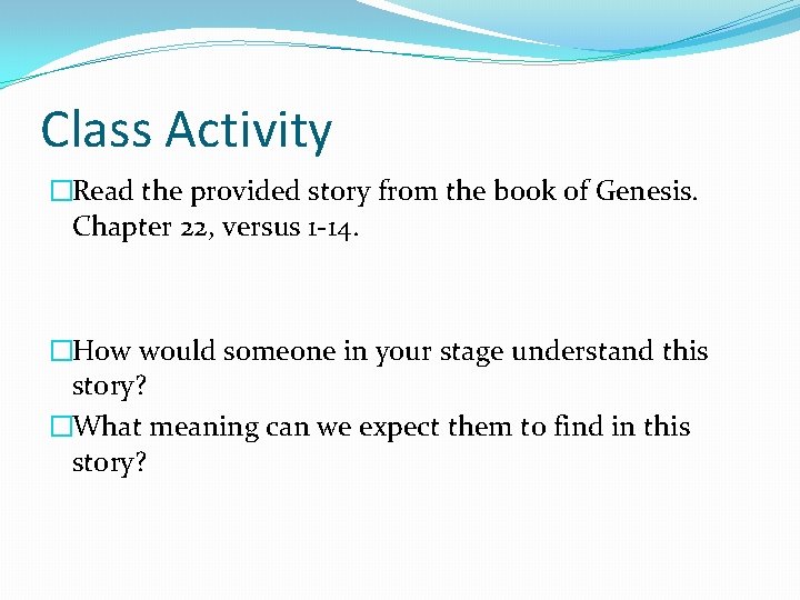 Class Activity �Read the provided story from the book of Genesis. Chapter 22, versus