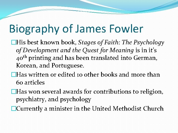 Biography of James Fowler �His best known book, Stages of Faith: The Psychology of