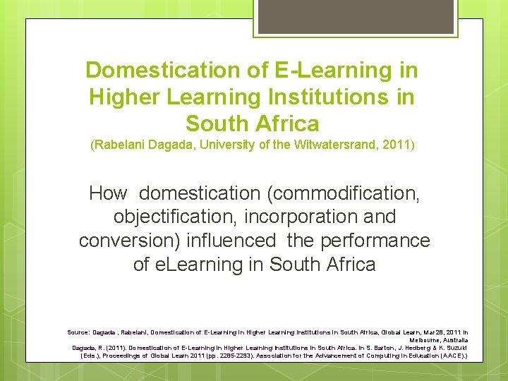 Domestication of E-Learning in Higher Learning Institutions in South Africa (Rabelani Dagada, University of