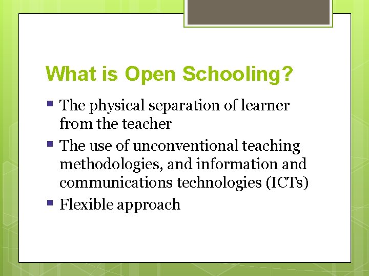 What is Open Schooling? § The physical separation of learner § § from the