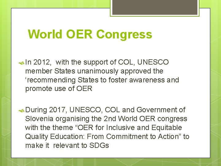 World OER Congress In 2012, with the support of COL, UNESCO member States unanimously