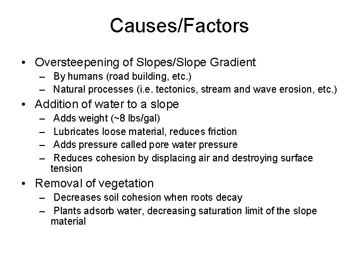 Causes/Factors • Oversteepening of Slopes/Slope Gradient – By humans (road building, etc. ) –