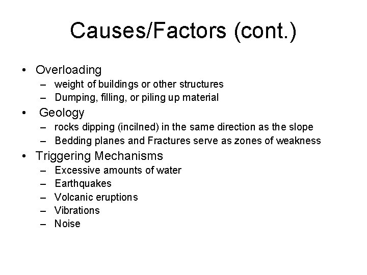 Causes/Factors (cont. ) • Overloading – weight of buildings or other structures – Dumping,