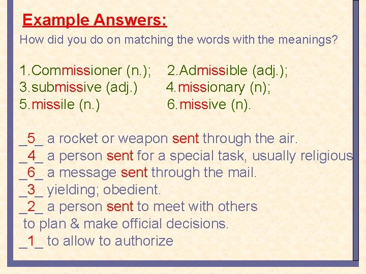 Example Answers: How did you do on matching the words with the meanings? 1.
