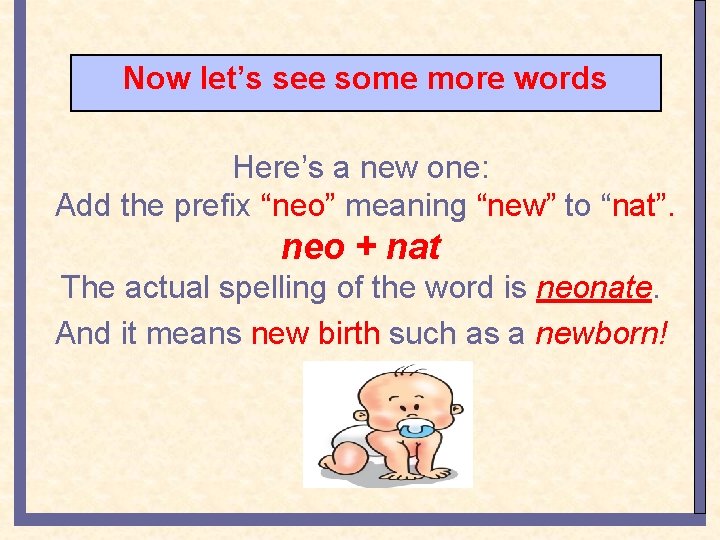 Now let’s see some more words Here’s a new one: Add the prefix “neo”