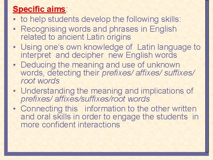 Specific aims: • to help students develop the following skills: • Recognising words and