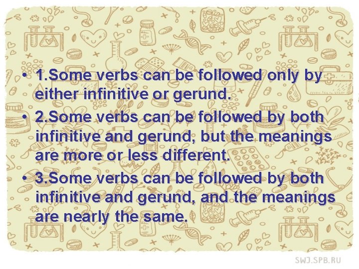  • 1. Some verbs can be followed only by either infinitive or gerund.