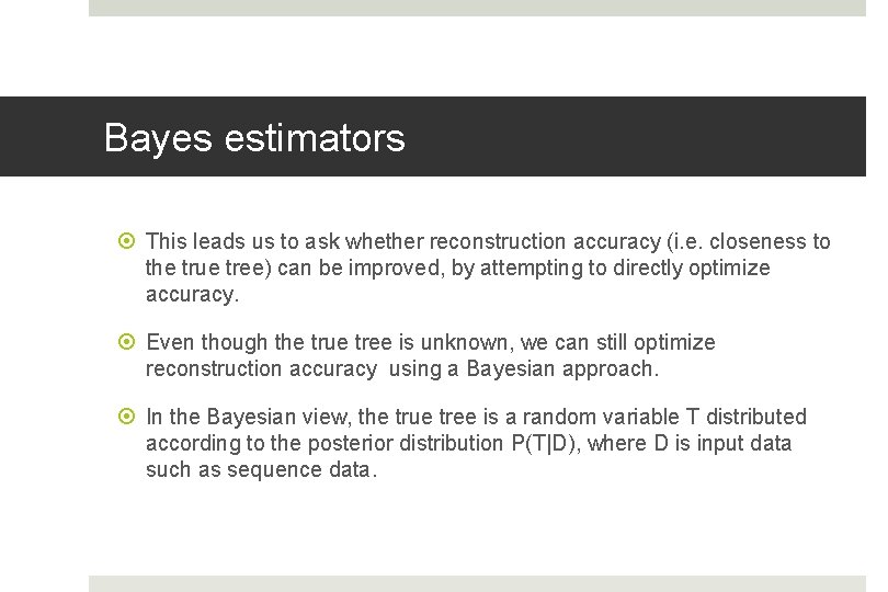 Bayes estimators This leads us to ask whether reconstruction accuracy (i. e. closeness to