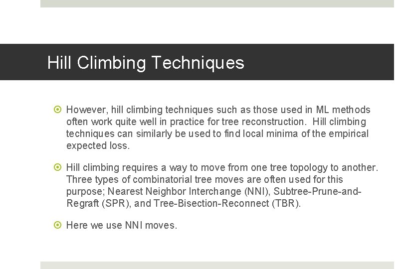 Hill Climbing Techniques However, hill climbing techniques such as those used in ML methods