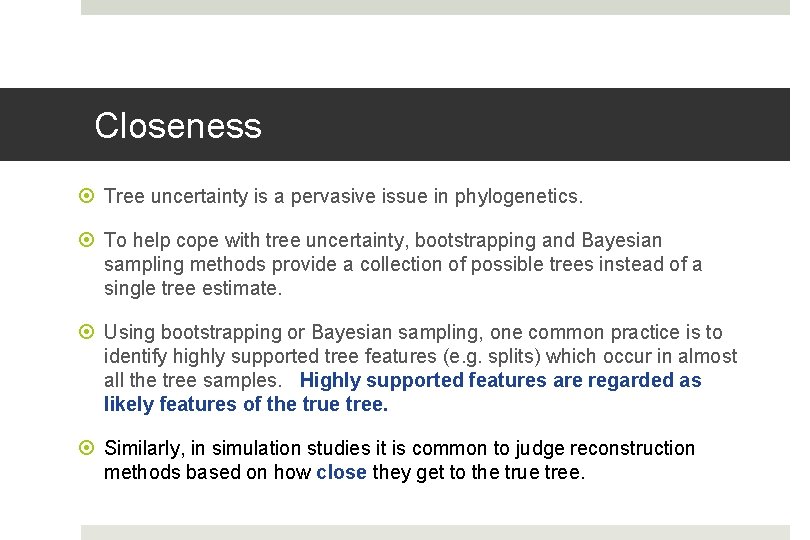 Closeness Tree uncertainty is a pervasive issue in phylogenetics. To help cope with tree