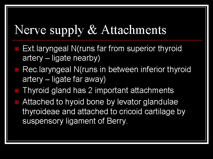Nerve supply & Attachments n n Ext. laryngeal N(runs far from superior thyroid artery