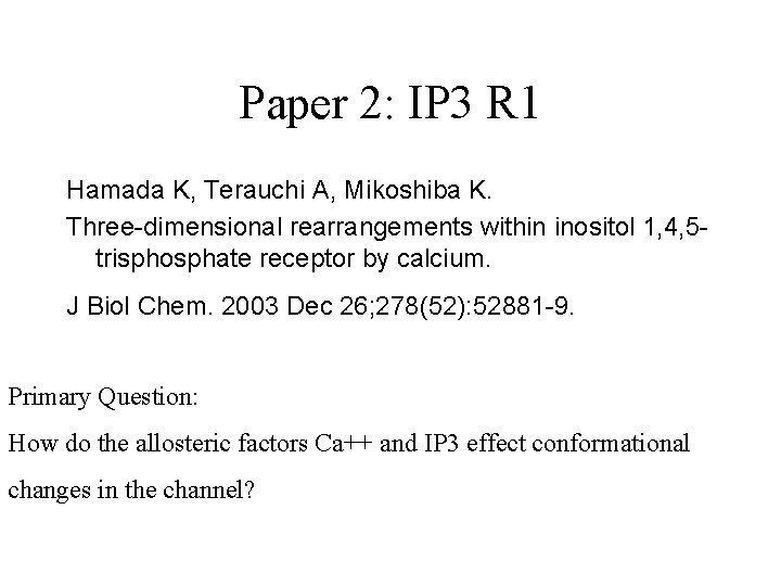 Paper 2: IP 3 R 1 Hamada K, Terauchi A, Mikoshiba K. Three-dimensional rearrangements