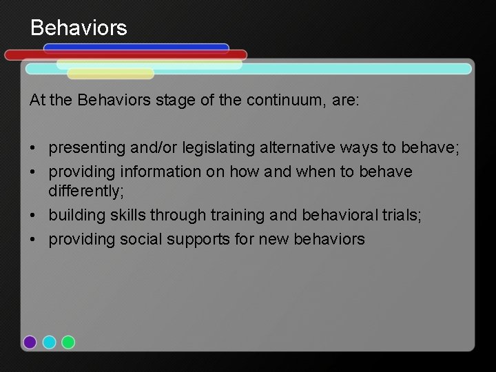 Behaviors At the Behaviors stage of the continuum, are: • presenting and/or legislating alternative