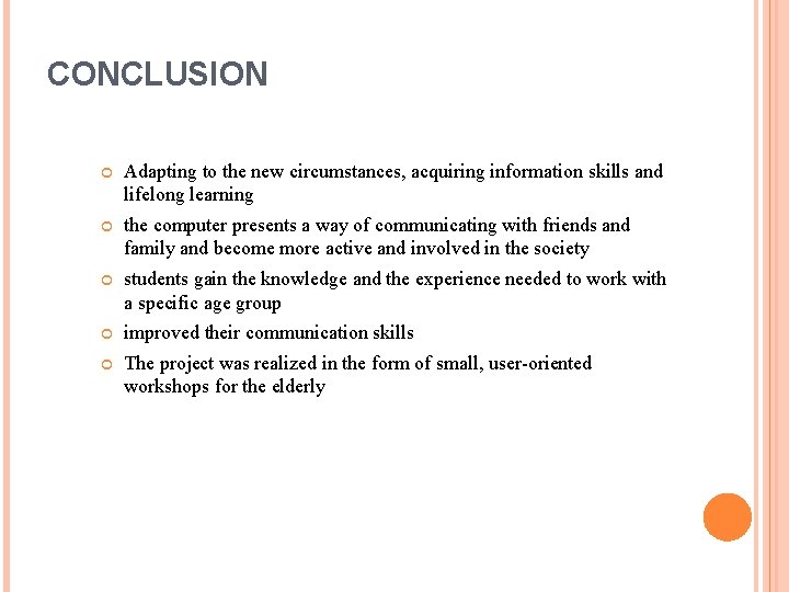 CONCLUSION Adapting to the new circumstances, acquiring information skills and lifelong learning the computer