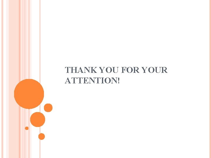 THANK YOU FOR YOUR ATTENTION! 