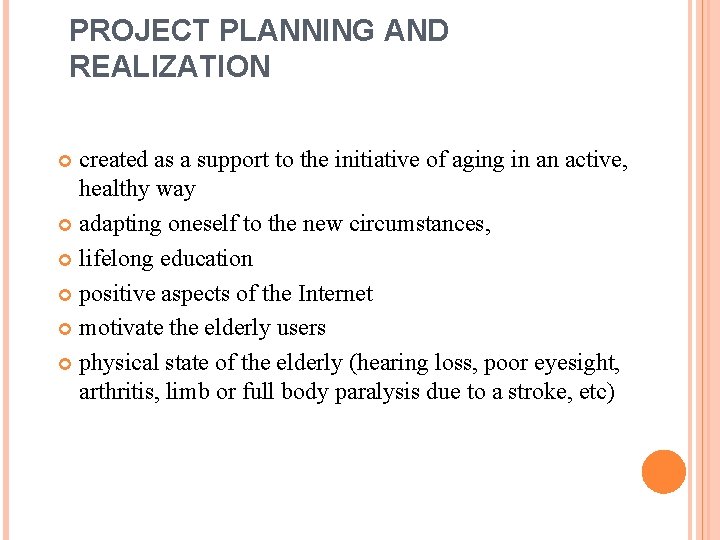 PROJECT PLANNING AND REALIZATION created as a support to the initiative of aging in