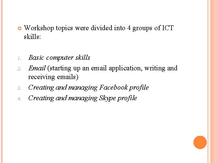  1. 2. 3. 4. Workshop topics were divided into 4 groups of ICT
