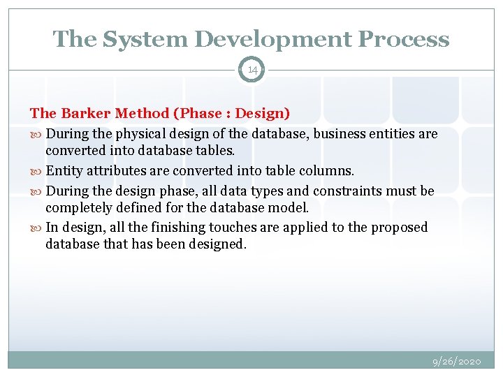 The System Development Process 14 The Barker Method (Phase : Design) During the physical