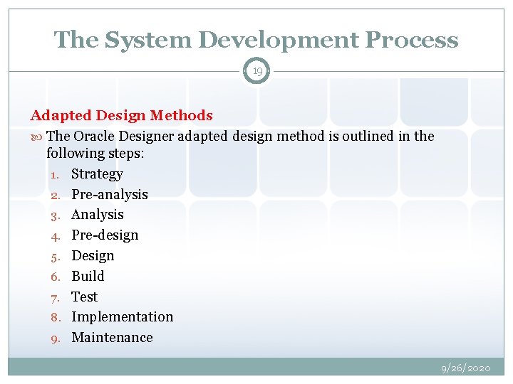 The System Development Process 19 Adapted Design Methods The Oracle Designer adapted design method