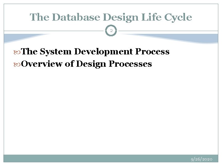 The Database Design Life Cycle 2 The System Development Process Overview of Design Processes